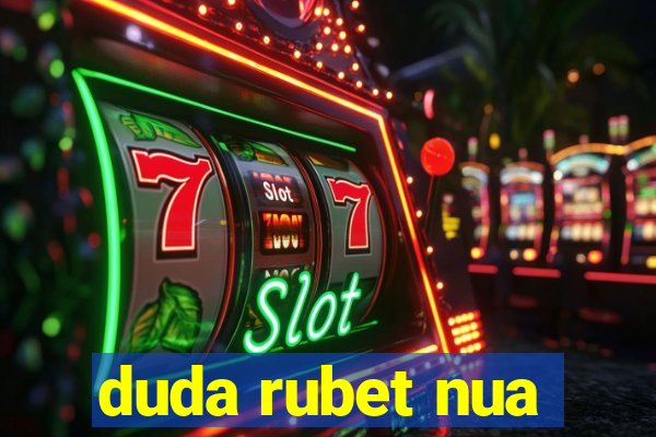 duda rubet nua